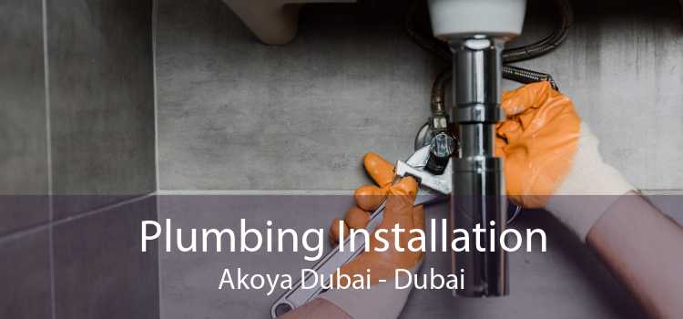 Plumbing Installation Akoya Dubai - Dubai
