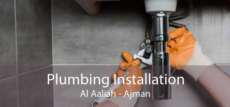 Plumbing Installation Al Aaliah - Ajman