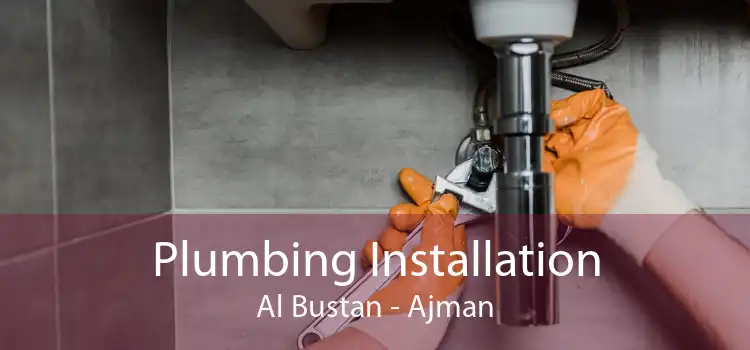 Plumbing Installation Al Bustan - Ajman