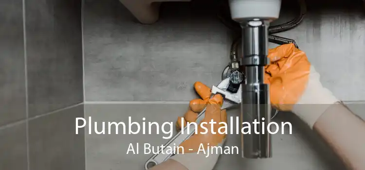 Plumbing Installation Al Butain - Ajman