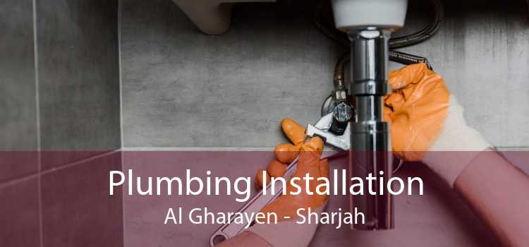 Plumbing Installation Al Gharayen - Sharjah