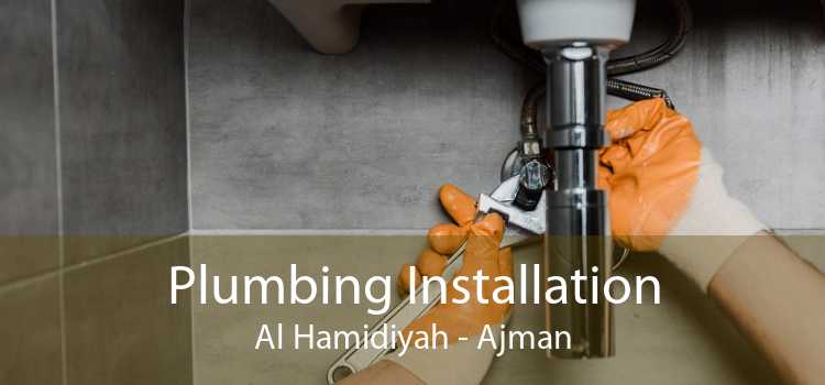 Plumbing Installation Al Hamidiyah - Ajman