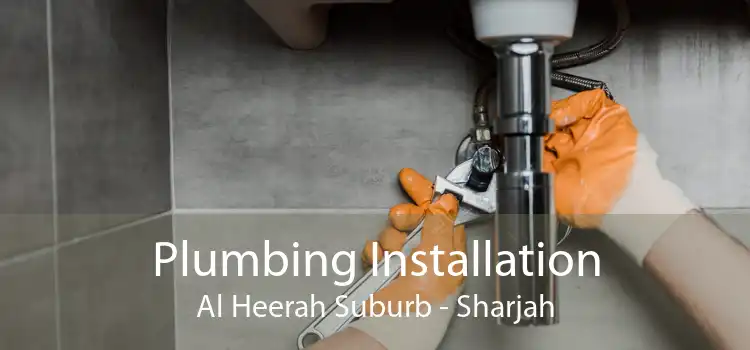 Plumbing Installation Al Heerah Suburb - Sharjah