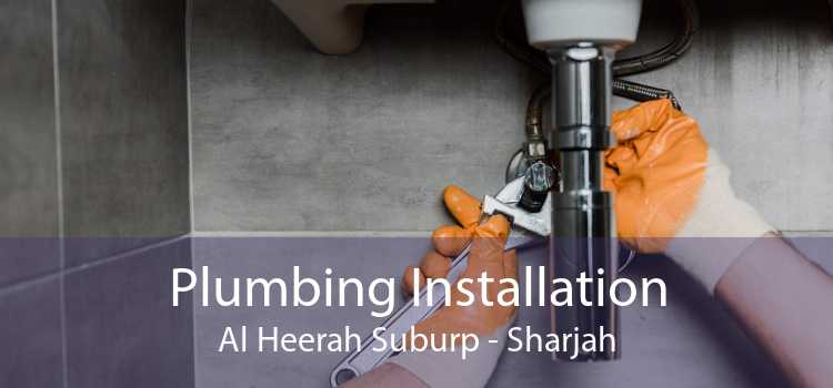 Plumbing Installation Al Heerah Suburp - Sharjah
