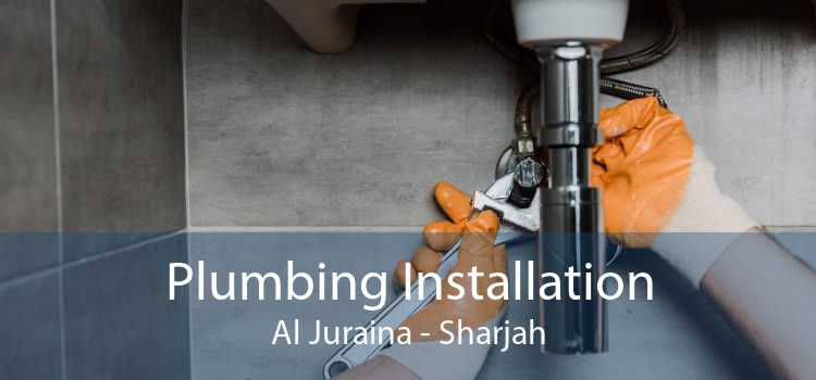 Plumbing Installation Al Juraina - Sharjah