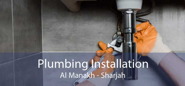 Plumbing Installation Al Manakh - Sharjah