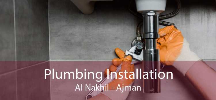 Plumbing Installation Al Nakhil - Ajman