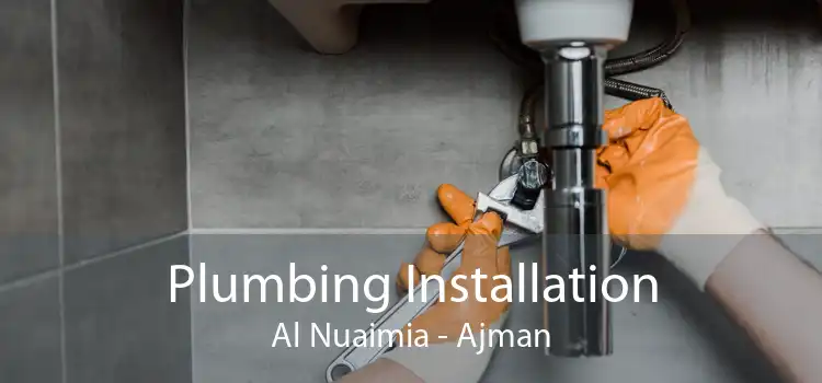 Plumbing Installation Al Nuaimia - Ajman