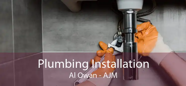 Plumbing Installation Al Owan - AJM
