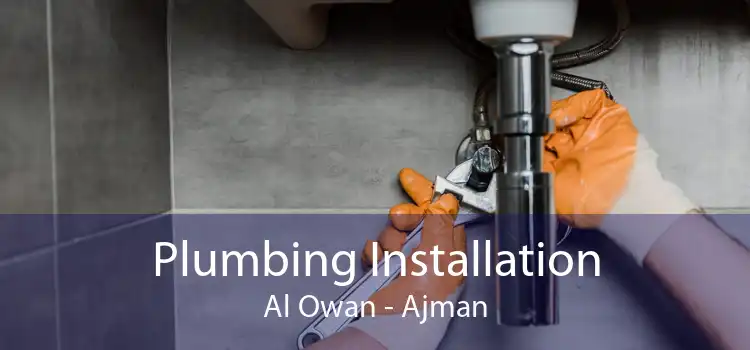 Plumbing Installation Al Owan - Ajman