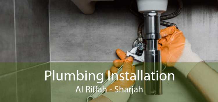 Plumbing Installation Al Riffah - Sharjah