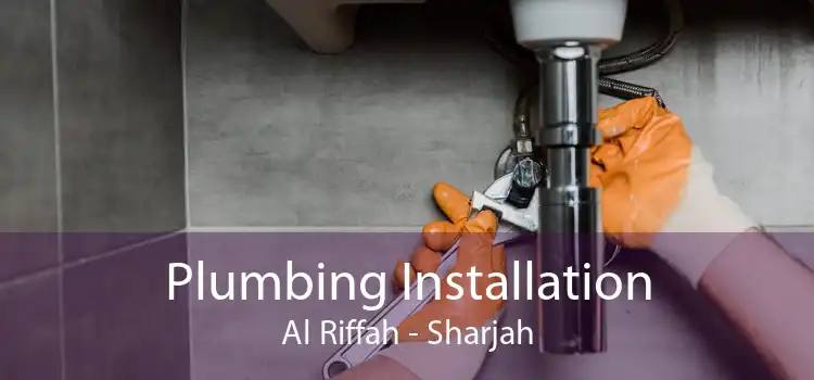 Plumbing Installation Al Riffah - Sharjah