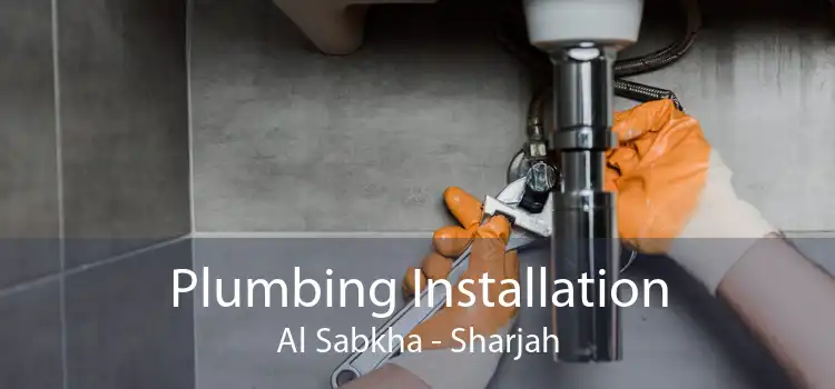 Plumbing Installation Al Sabkha - Sharjah