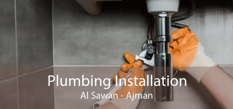 Plumbing Installation Al Sawan - Ajman