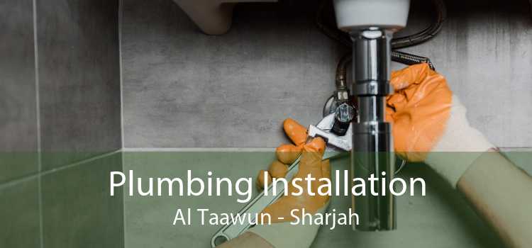 Plumbing Installation Al Taawun - Sharjah