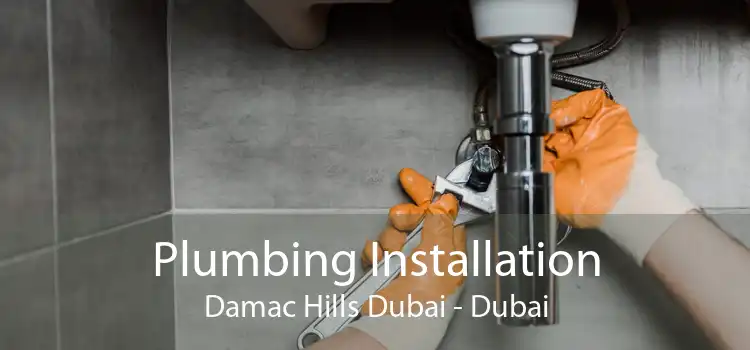Plumbing Installation Damac Hills Dubai - Dubai