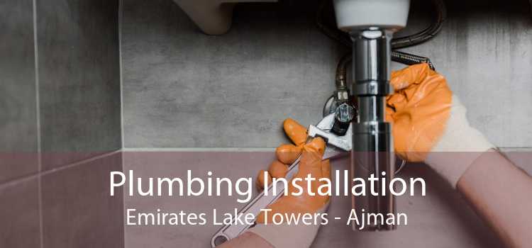 Plumbing Installation Emirates Lake Towers - Ajman