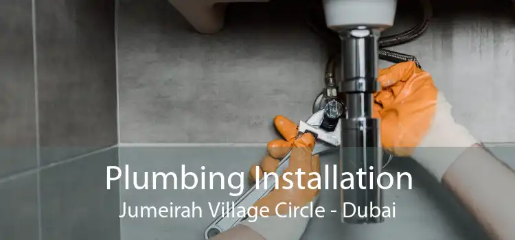 Plumbing Installation Jumeirah Village Circle - Dubai