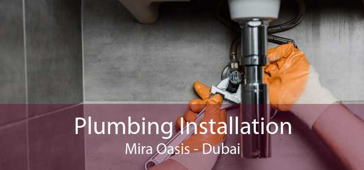 Plumbing Installation Mira Oasis - Dubai