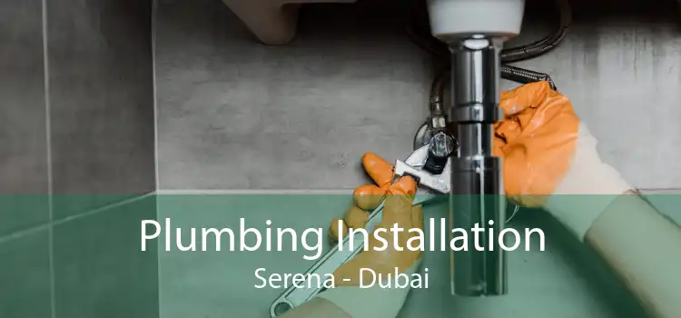 Plumbing Installation Serena - Dubai