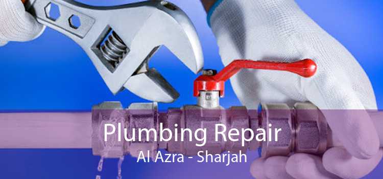 Plumbing Repair Al Azra - Sharjah