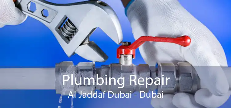 Plumbing Repair Al Jaddaf Dubai - Dubai