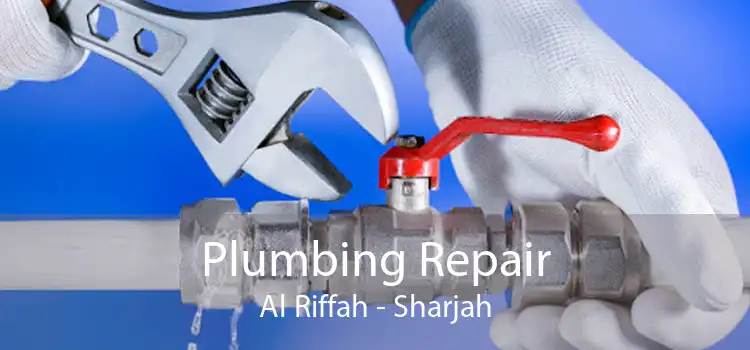 Plumbing Repair Al Riffah - Sharjah