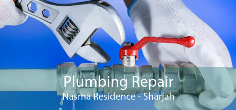 Plumbing Repair Nasma Residence - Sharjah