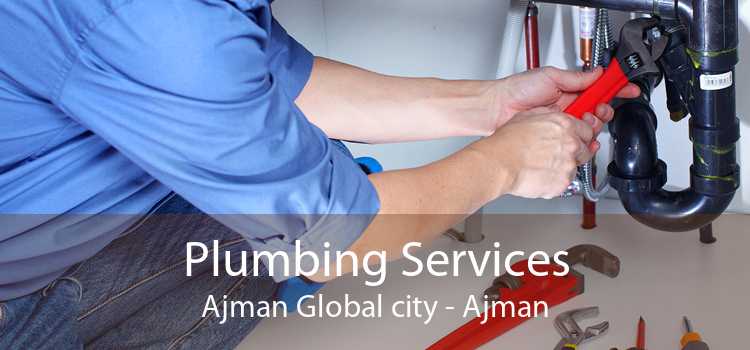 Plumbing Services Ajman Global city - Ajman