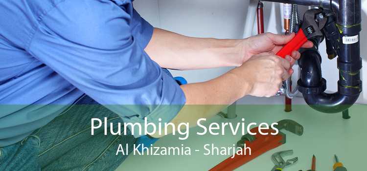 Plumbing Services Al Khizamia - Sharjah