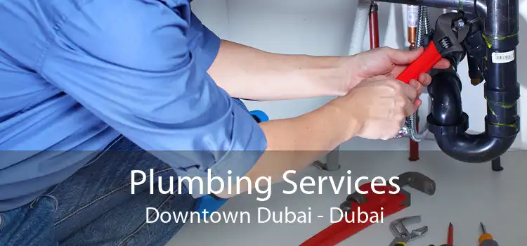 Plumbing Services Downtown Dubai - Dubai