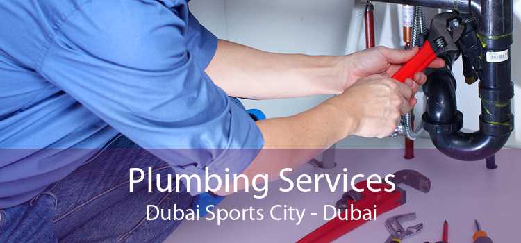 Plumbing Services Dubai Sports City - Dubai