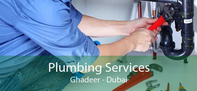 Plumbing Services Ghadeer - Dubai