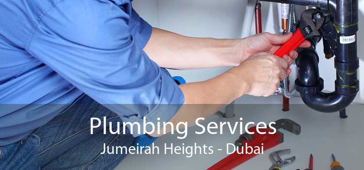 Plumbing Services Jumeirah Heights - Dubai
