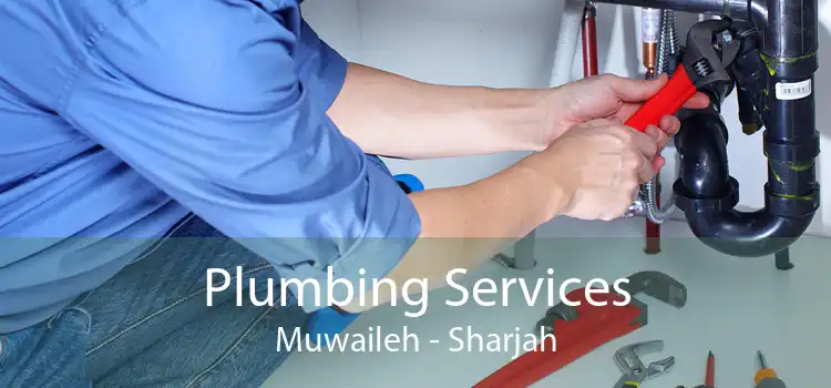 Plumbing Services Muwaileh - Sharjah