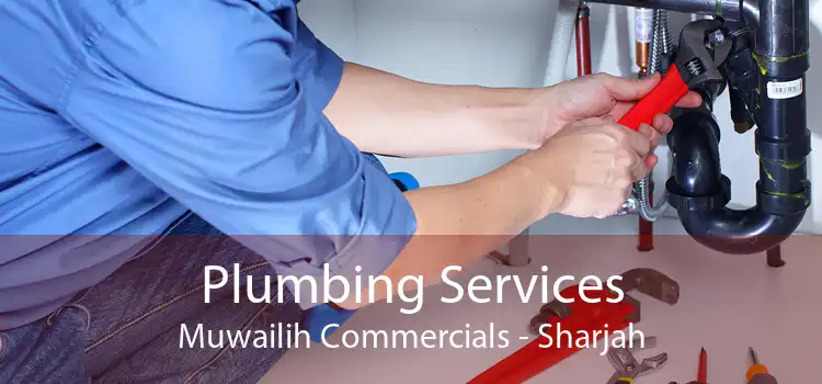 Plumbing Services Muwailih Commercials - Sharjah