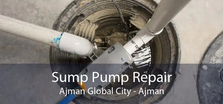Sump Pump Repair Ajman Global City - Ajman
