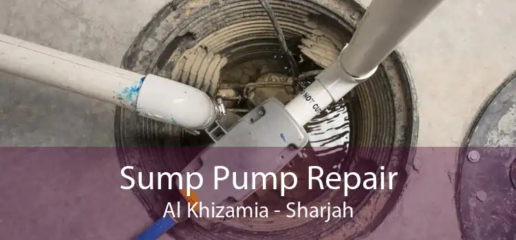 Sump Pump Repair Al Khizamia - Sharjah