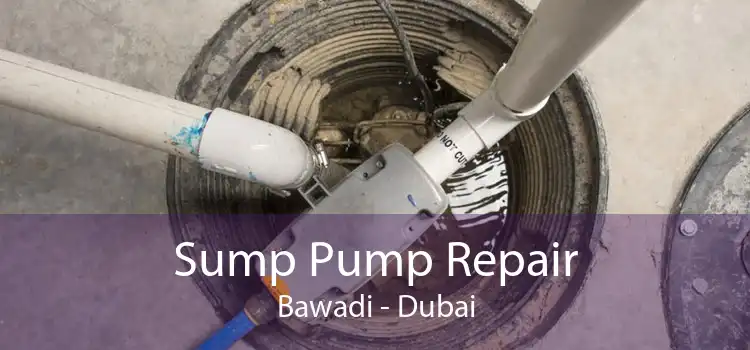 Sump Pump Repair Bawadi - Dubai