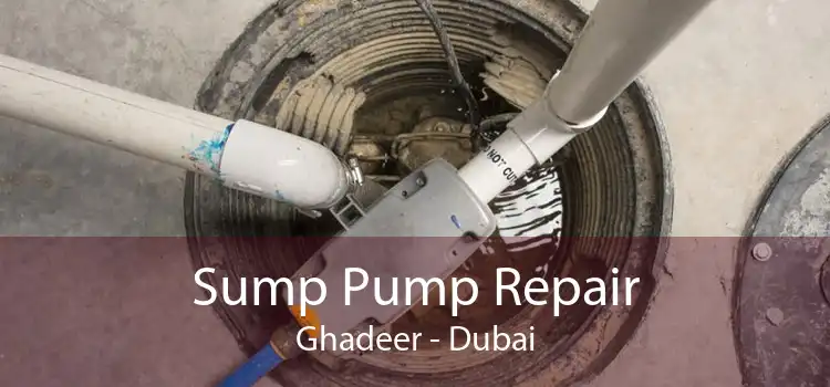 Sump Pump Repair Ghadeer - Dubai