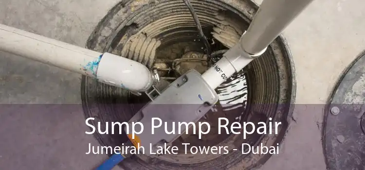 Sump Pump Repair Jumeirah Lake Towers - Dubai