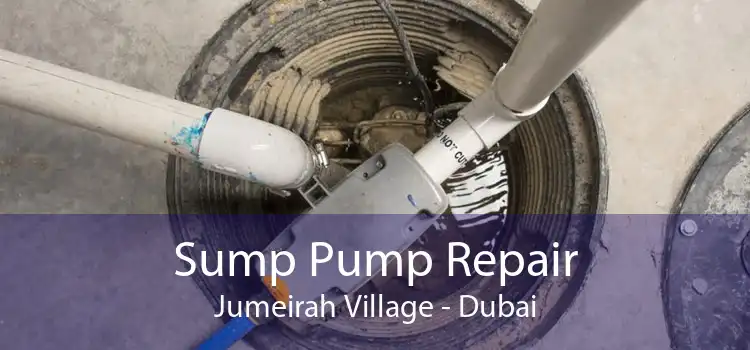 Sump Pump Repair Jumeirah Village - Dubai