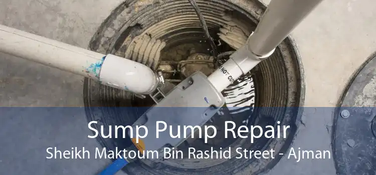 Sump Pump Repair Sheikh Maktoum Bin Rashid Street - Ajman
