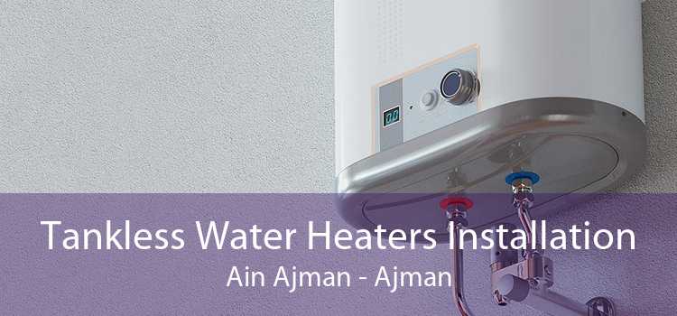 Tankless Water Heaters Installation Ain Ajman - Ajman
