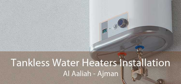 Tankless Water Heaters Installation Al Aaliah - Ajman