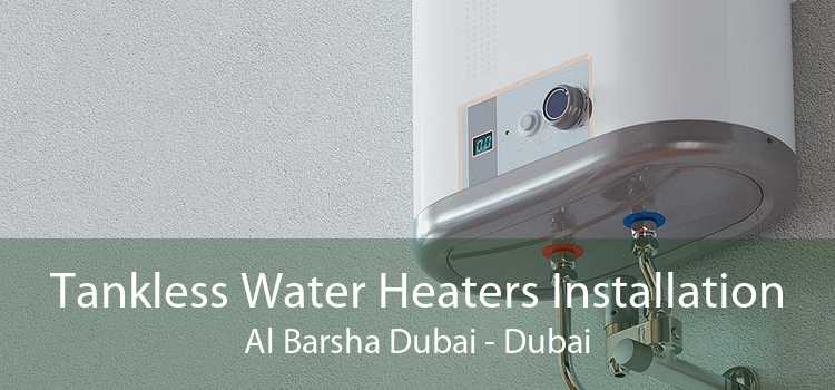 Tankless Water Heaters Installation Al Barsha Dubai - Dubai
