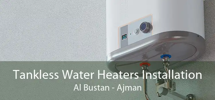 Tankless Water Heaters Installation Al Bustan - Ajman