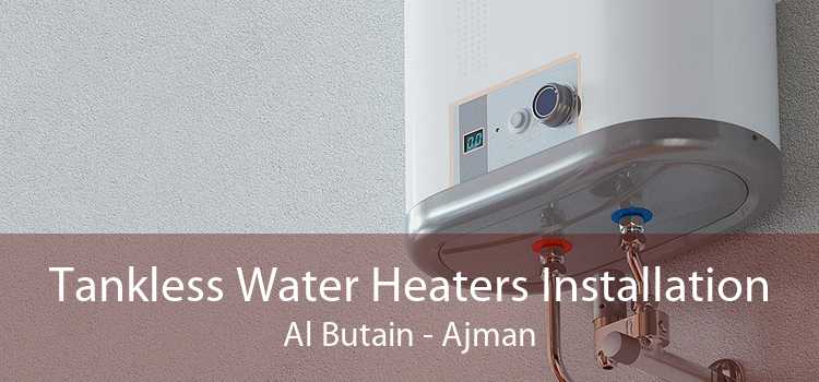Tankless Water Heaters Installation Al Butain - Ajman