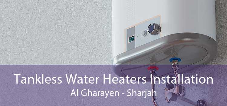 Tankless Water Heaters Installation Al Gharayen - Sharjah