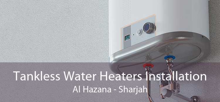 Tankless Water Heaters Installation Al Hazana - Sharjah